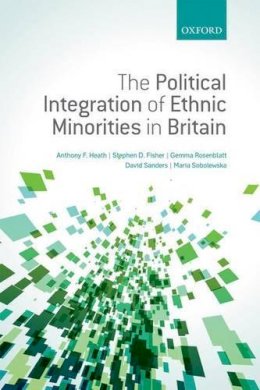 Anthony F. Heath - The Political Integration of Ethnic Minorities in Britain - 9780199656639 - V9780199656639