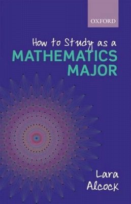 Lara Alcock - How to Study as a Mathematics Major - 9780199661312 - V9780199661312