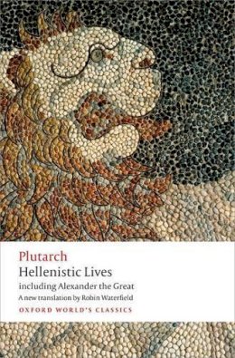 Plutarch - Hellenistic Lives: including Alexander the Great - 9780199664337 - V9780199664337