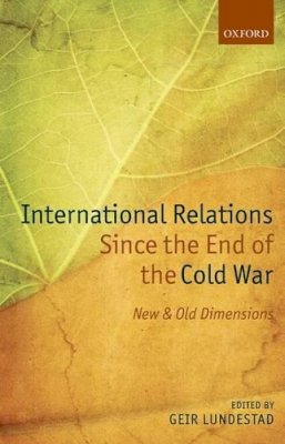 Geir Lundestad - International Relations Since the End of the Cold War: New and Old Dimensions - 9780199666430 - V9780199666430