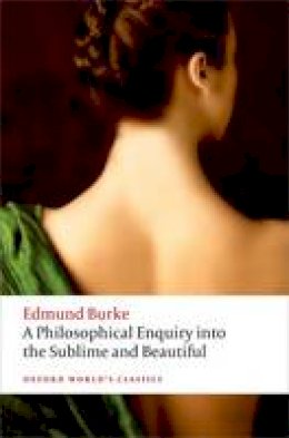 Edmund Burke - A Philosophical Enquiry into the Origin of our Ideas of the Sublime and the Beautiful - 9780199668717 - V9780199668717