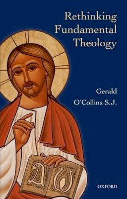 Gerald O´collins - Rethinking Fundamental Theology - 9780199673988 - V9780199673988