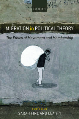 Sarah Fine - Migration in Political Theory: The Ethics of Movement and Membership - 9780199676606 - V9780199676606