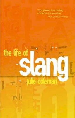 Julie Coleman - The Life of Slang - 9780199679171 - V9780199679171