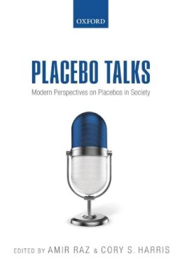 Amir Raz (Ed.) - Placebo Talks: Modern perspectives on placebos in society - 9780199680702 - V9780199680702