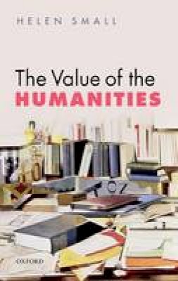 Helen Small - The Value of the Humanities - 9780199683864 - V9780199683864