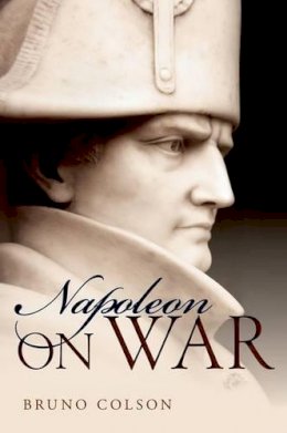 Bruno Colson - Napoleon: On War - 9780199685561 - V9780199685561