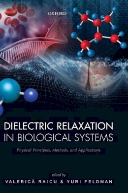 Valerica Raicu (Ed.) - Dielectric Relaxation in Biological Systems: Physical Principles, Methods, and Applications - 9780199686513 - V9780199686513