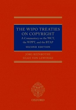 Jörg Reinbothe - The WIPO Treaties on Copyright: A Commentary on the WCT, the WPPT, and the BTAP - 9780199686940 - V9780199686940