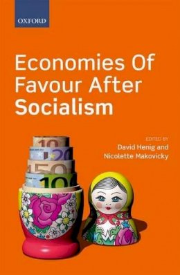 David Henig - Economies of Favour after Socialism - 9780199687411 - V9780199687411