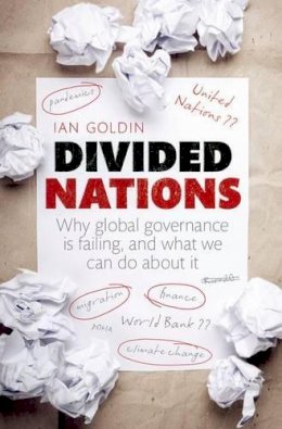 Ian Goldin - Divided Nations: Why global governance is failing, and what we can do about it - 9780199689033 - V9780199689033