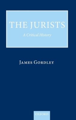 James Gordley - The Jurists. A Critical History.  - 9780199689392 - V9780199689392