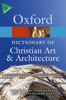 Tom D Et Al Jones - The Oxford Dictionary of Christian Art and Architecture - 9780199695102 - V9780199695102