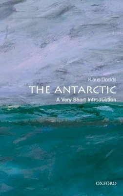 Klaus Dodds - The Antarctic: A Very Short Introduction - 9780199697687 - V9780199697687