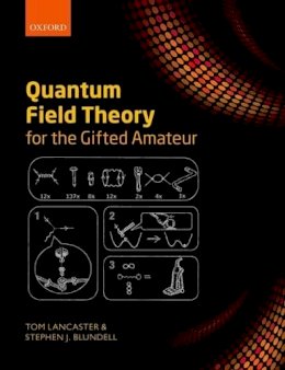 Tom Lancaster - Quantum Field Theory for the Gifted Amateur - 9780199699322 - V9780199699322