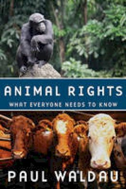 Paul Waldau - Animal Rights: What Everyone Needs to Know (R) - 9780199739967 - V9780199739967