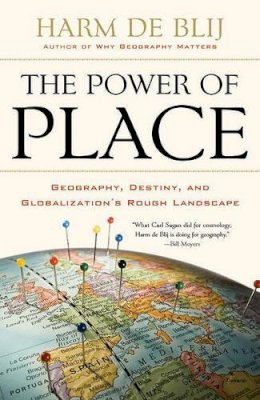 Harm de Blij - The Power of Place: Geography, Destiny, and Globalization´s Rough Landscape - 9780199754328 - V9780199754328