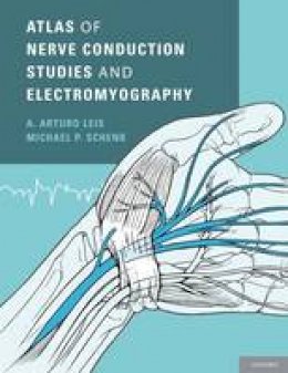 A. Arturo Leis - Atlas of Nerve Conduction Studies and Electromyography - 9780199754632 - V9780199754632