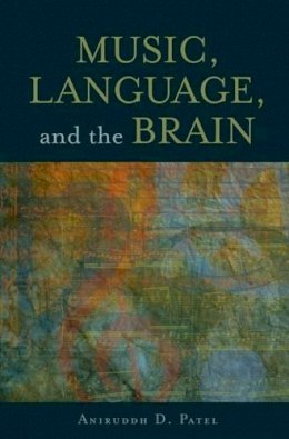 Aniruddh D. Patel - Music, Language, and the Brain - 9780199755301 - V9780199755301