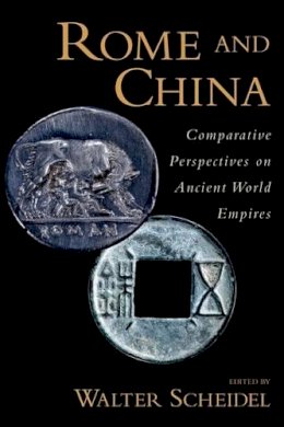 Walter Scheidel - Rome and China: Comparative Perspectives on Ancient World Empires - 9780199758357 - V9780199758357