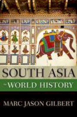 Marc Jason Gilbert - South Asia in World History - 9780199760343 - V9780199760343