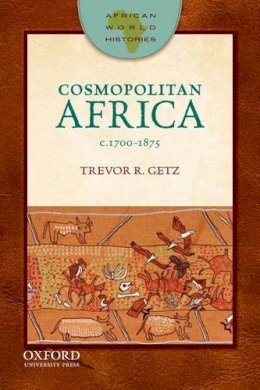 Professor Trevor Getz - Cosmopolitan Africa, 1700-1875 - 9780199764709 - V9780199764709