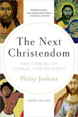 John Philip Jenkins - Next Christendom: The Coming of Global Christianity - 9780199767465 - V9780199767465