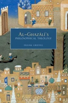 Frank Griffel - Al-Ghazali´s Philosophical Theology - 9780199773701 - V9780199773701