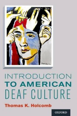 Thomas K. Holcomb - Introduction to American Deaf Culture - 9780199777549 - V9780199777549