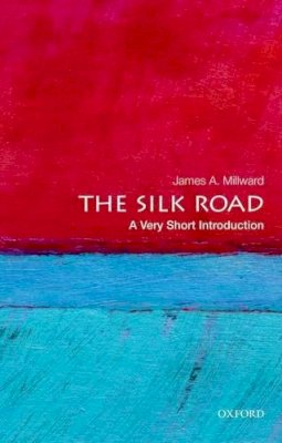 James A. Millward - The Silk Road: A Very Short Introduction - 9780199782864 - V9780199782864