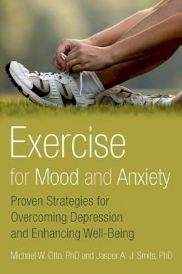 Michael Otto - Exercise for Mood and Anxiety: Proven Strategies for Overcoming Depression and Enhancing Well-Being - 9780199791002 - V9780199791002