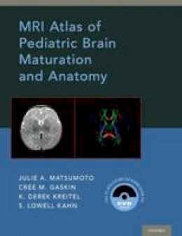 Julie A. Matsumoto - MRI Atlas of Pediatric Brain Maturation and Anatomy - 9780199796427 - V9780199796427