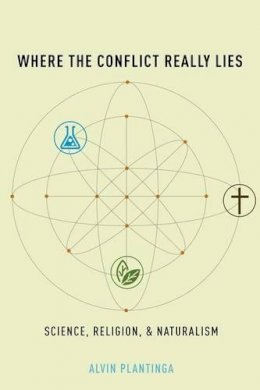 Alvin Plantinga - Where the Conflict Really Lies: Science, Religion, and Naturalism - 9780199812097 - V9780199812097