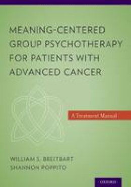 William S. Breitbart - Meaning-Centered Group Psychotherapy for Patients with Advanced Cancer: A Treatment Manual - 9780199837250 - V9780199837250