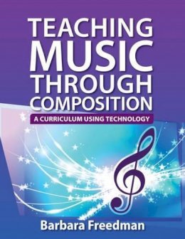 Barbara Freedman - Teaching Music Through Composition: A Curriculum Using Technology - 9780199840618 - V9780199840618