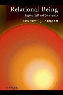 Kenneth J. Gergen - Relational Being: Beyond Self and Community - 9780199846269 - V9780199846269