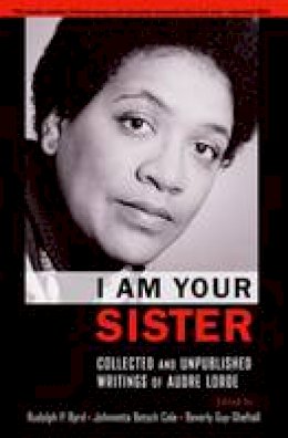 Rudolph P.; Co Byrd - I Am Your Sister Collected and Unpublished Writings of Audre Lorde - 9780199846450 - V9780199846450