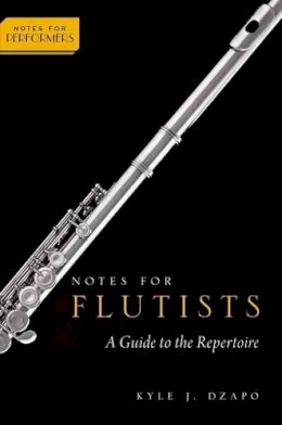 Dr. Kyle Dzapo - Notes for Flutists: A Guide to the Repertoire - 9780199857074 - V9780199857074