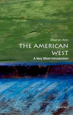 Stephen Aron - The American West: A Very Short Introduction - 9780199858934 - V9780199858934