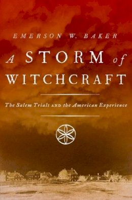 Emerson W. Baker - A Storm of Witchcraft: The Salem Trials and the American Experience - 9780199890347 - V9780199890347