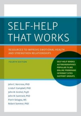 Norcross, John C., Phd.; Campbell, Linda Frye; Grohol, John M.; Selegea, Florin, Ms; Sommer, Robert - Self-Help That Works - 9780199915156 - V9780199915156