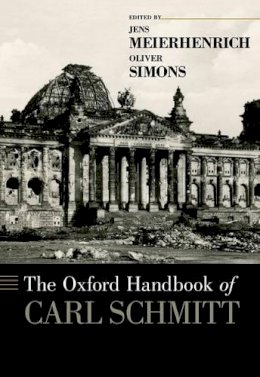 Jens Meierhenrich (Ed.) - The Oxford Handbook of Carl Schmitt - 9780199916931 - V9780199916931