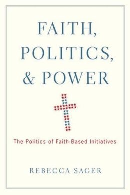 Rebecca Sager - Faith, Politics, and Power - 9780199920266 - V9780199920266