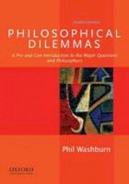 Phil Washburn - Philosophical Dilemmas: A Pro and Con Introduction to the Major Questions and Philosophers - 9780199920402 - V9780199920402