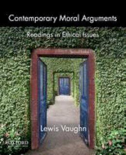 Lewis Vaughn - Contemporary Moral Arguments: Readings in Ethical Issues - 9780199922260 - V9780199922260