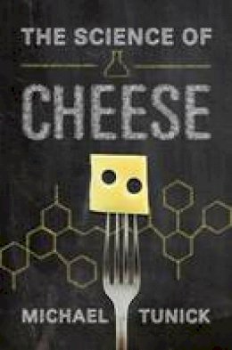 Michael H. Tunick - The Science of Cheese - 9780199922307 - V9780199922307