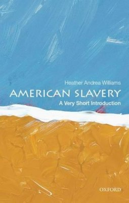 Heather Andrea Williams - American Slavery: A Very Short Introduction - 9780199922680 - 9780199922680