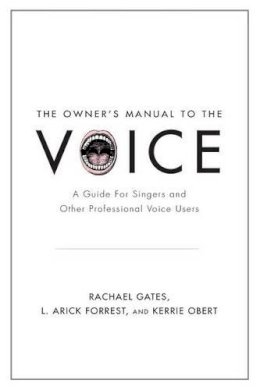 Rachael Gates - The Owner´s Manual to the Voice: A Guide for Singers and Other Professional Voice Users - 9780199964680 - V9780199964680