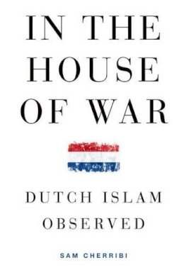 Cherribi - In the House of War: Dutch Islam Observed (Religion and Global Politics) - 9780199971855 - V9780199971855