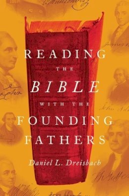 Daniel L. Dreisbach - Reading the Bible with the Founding Fathers - 9780199987931 - V9780199987931